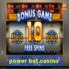 power bet.casino